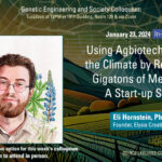 GES Colloquium, 1/23/24 Using Agbiotech To Cool the Climate by Removing Gigatons Of Methane: A Start-Up Story Eli Hornstein, PhD Founder and CEO, Elysia Creative Biology Details at https://research.ncsu.edu/ges/event/colloquium-2024-01-23/